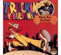 Fuller, Blind Boy - Truckin' My Blues Away