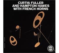 Fuller, Curtis - Curtis Fuller and Hampton Hawes with French Horns