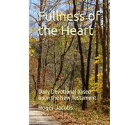 Fullness of the Heart: Daily Devotional based upon the New Testament