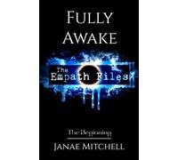Fully Awake: A Psychological Paranormal Thriller: 1 (The Empath Files)
