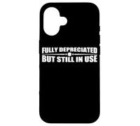 Fully Depreciated But Still In Use |- Carcasa para iPhone 16