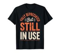Fully Depreciated Still In Use Camiseta