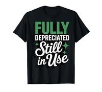 Fully Depreciated Still In Use Camiseta