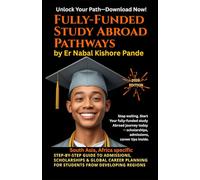 Fully-Funded Study Abroad Pathways: Step-by-Step Guide to Admissions, Scholarships & Global Career Planning for Students from Developing Regions 2026 ... 7+ IELTS, TOEFL, PTE, Duolingo & OET Mastery)