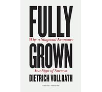 Fully Grown: Why a Stagnant Economy Is a Sign of Success