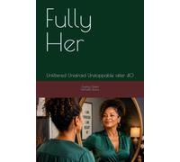 Fully Her: Unfiltered Unafraid Unstoppable after 40