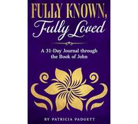 Fully Known, Fully Loved: A 31-Day Journal through the Book of John