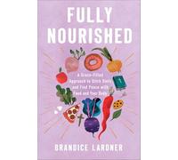 Fully Nourished: A Grace-Filled Approach to Ditch Diets and Find Peace with Food and Your Body