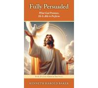 Fully Persuaded: What God Promises, He Is Able to Perform (Christ in You)