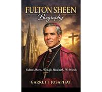 FULTON SHEEN Biography: Fulton Sheen, His Life, His Faith, His Words