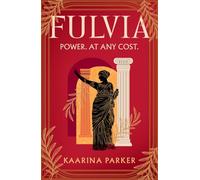 Fulvia: A spellbinding story of female ambition set in the world of Ancient Rome