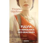 Fulvia la vengeance des Gracques (Destins de femmes)