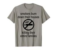 Fumadores queman Sus Casas Matando a Toda su Familia Camiseta