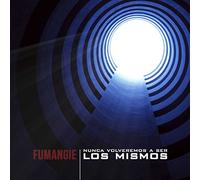 Fumangie - Nunca Volveremos A Ser Los Mismos