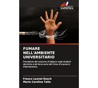 FUMARE NELL'AMBIENTE UNIVERSITARIO: Prevalenza del consumo di tabacco negli studenti del primo e del terzo anno del Corso di Laurea in Infermieristica.