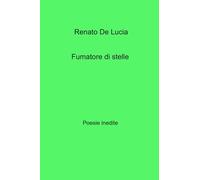 Fumatore di stelle. Poesie inedite (La community di ilmiolibro.it)