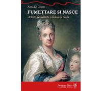 Fumettare si nasce. Artiste, fumettiste e donne di carta (Scrivere donna)