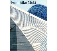 Fumihiko Maki: Buildings & Projects