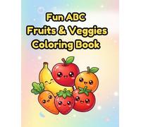 Fun ABC Fruits & Veggies Coloring Book: Cute kawaii ABC Fruits & veggies, Learning Activity Book For Toddlers and preschoolers
