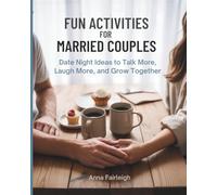 Fun Activities for Married Couples: Date Night Ideas toTalk More, Laugh More, & Grow Together