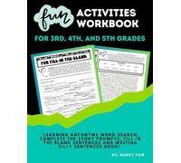 Fun Activities Workbook for 3rd 4th and 5th Grades: Learning Antonyms Word Search, Complete the Story Prompts, Fill-in-the-Blank Sentences and Writing Silly Sentences Book!
