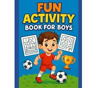 FUN ACTIVITY BOOK FOR BOYS: Football fun activity book for boys age 4-6