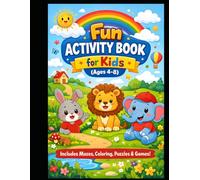 Fun Activity Book for Kids Ages 4-8: Mazes, Coloring, Puzzles, Matching, Tracing & Learning Games: A Fun Learning Workbook with Brain Games, Drawing, and Educational Activities for Boys & Girls