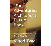 "Fun Adventures: A Children’s Puzzle Book": Engaging Brain Teasers for Kids of All Ages!