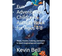 Fun Adventures: Children's Activity Book for Ages 4-8: Mazes, Puzzles, Coloring, and Games to Spark Imagination and Learning
