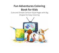 Fun Adventures Coloring Book for Kids: Cute and Simple Cartoon Pages with Big Shapes for Easy Coloring | Ages 3-8 Activity Book