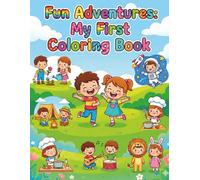 Fun Adventures My First Coloring Book: 50 Easy Coloring Pages of Kids’ Daily Adventures | Bold Lines & Simple Shapes | Camping, Cooking, School, Space, Music, and More