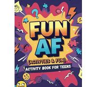 Fun AF (Activities and Fun) Activity Book for Teens: 150+ Fun and Brain-Boosting Activities - Crosswords, Word Searches, Scrambles, Mazes, Sudoku, and ... for Beating Boredom and Sharpening Your Mind!