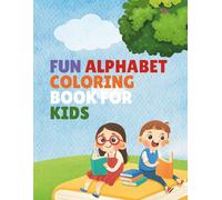 Fun Alphabet Coloring Book for Kids: Easy A-Z Letter Coloring with Cute Illustrations for Toddlers and Preschoolers Ages 1-5