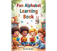 Fun Alphabet Learning Book: A Fun Alphabet Learning Book for Toddlers Ages 1-3 and Kids Ages 3-5 | Early Learning Activity Book with Beautiful ... (BrightStart: Early Learning Books for Kids)