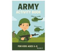 Fun and Challenging Activity Book Army Themed with Multiple Levels of Difficulty: Get Your Pencil Ready For: Code Breakers, Mazes, Word Searches, ... For Road Trips, Girls, Boys and Family Fun