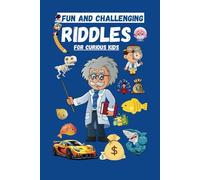 Fun and Challenging Riddles For Curious Kids: 250+ Fun Riddles and Brain Teasers for Kids and Families, from Easy to Challenging