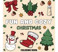 Fun and Cozy Christmas Coloring Book: 100+ Fun, bold, and Easy Coloring Pages for Kids