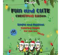 Fun and Cute Christmas Edition: + 50 Simple and Mystical Coloring Pages for Kids and Adults