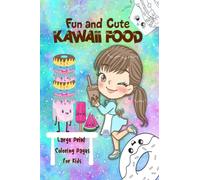 Fun and Cute Kawaii Food: Cute Desserts and Kawaii Girls Coloring Pages for Kids