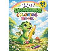 Fun and Easy Baby Dragons Coloring Book for Ages 4-8: Adorable Dragons to Color