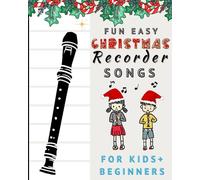 Fun And Easy Christmas Recorder Songs For Kids And Beginners: Easy To Play Xmas Classics (includes Fingering Chart) (Zoe's Fun Easy Recorder Songs)