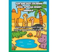 FUN AND EASY COLORING BOOK: AFRICAN DESERT ANIMALS: Simple and Cute Desert Animal Coloring Pages for Kids of All Ages (Bookshelf Creations: Fun & Easy Activity Books)
