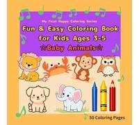 Fun and Easy Coloring Book for Kids Ages 3-5 Baby Animals: 50 Cute and Simple Baby Animal Designs for Toddlers and Preschoolers with Single-Sided Pages (My First Happy Coloring Series)