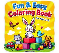 Fun and Easy Coloring Book for Kids Ages 3-8: 47 Simple to Slightly Challenging Outlines of Animals, Objects, and Everyday Things for Boys and Girls