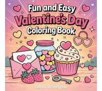 Fun and Easy Valentine’s Day Coloring Book: Valentine’s Day with a coloring book designed for all ages.