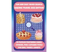 FUN AND EASY WORD SEARCH: BAKING TRAVEL SIZE EDITION: 55 Puzzles Featuring Cakes, Cookies, Pies & Kitchen Tools For Kids, Teens & Adults