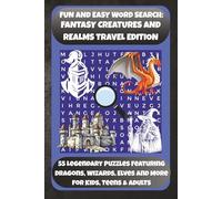 FUN AND EASY WORD SEARCH: FANTASY CREATURES AND REALMS TRAVEL EDITION: 55 Legendary Puzzles Featuring Dragons, Wizards, Elves And More For Kids, Teens & Adults