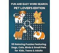 FUN AND EASY WORD SEARCH: PET LOVER'S EDITION: 55 Relaxing Puzzles Featuring Dogs, Cats, Birds & Small Pets for Kids, Teens & Adults (Bookshelf Creations: Fun & Easy Activity Books)