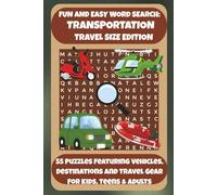 FUN AND EASY WORD SEARCH: TRANSPORTATION TRAVEL SIZE EDITION: 55 Puzzles Featuring Vehicles, Destinations And Travel Gear For Kids, Teens & Adults