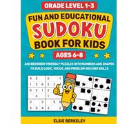 Fun and Educational Sudoku Book for Kids Ages 6-8: 260 Beginner-Friendly Puzzles with Numbers and Shapes to Build Logic, Focus, and Problem-Solving Skills